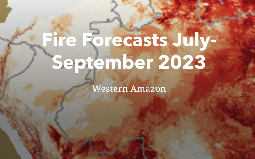 July-September 2023 climate forecast points to an above normal fire season in western Amazon